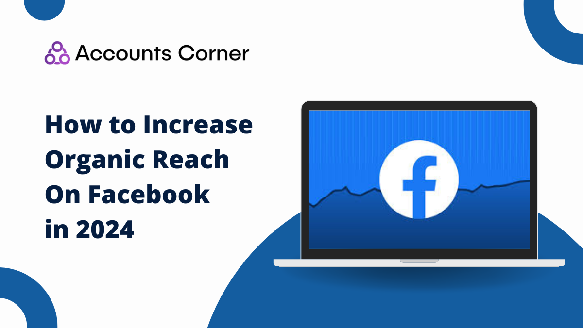 How to Increase Organic Reach on Facebook in 2024