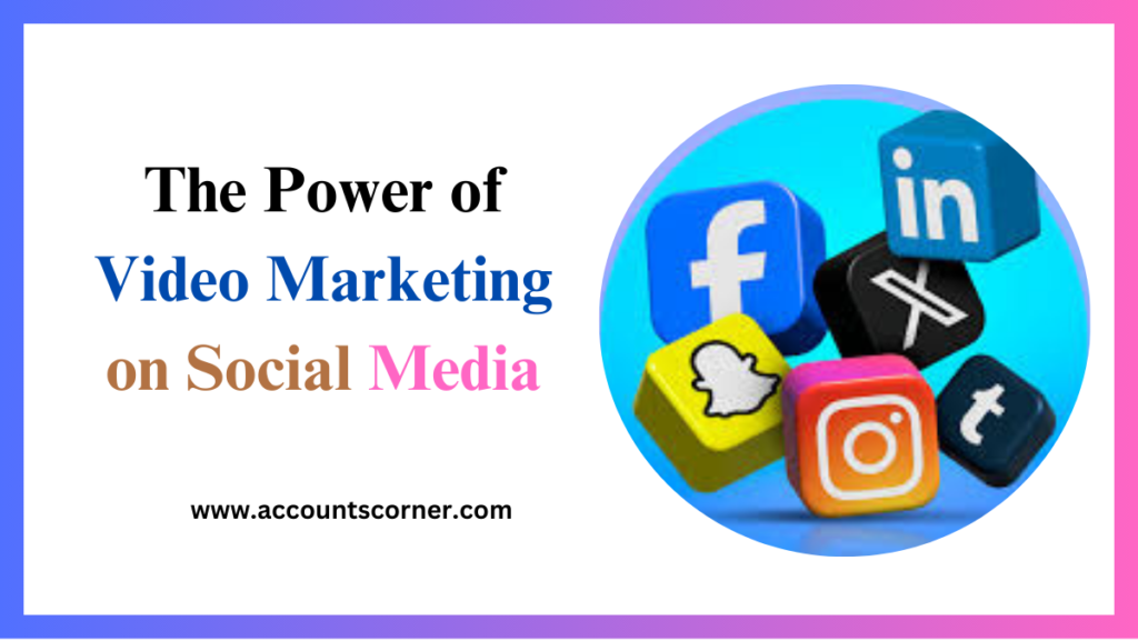 The Power of Video Marketing on Social Media