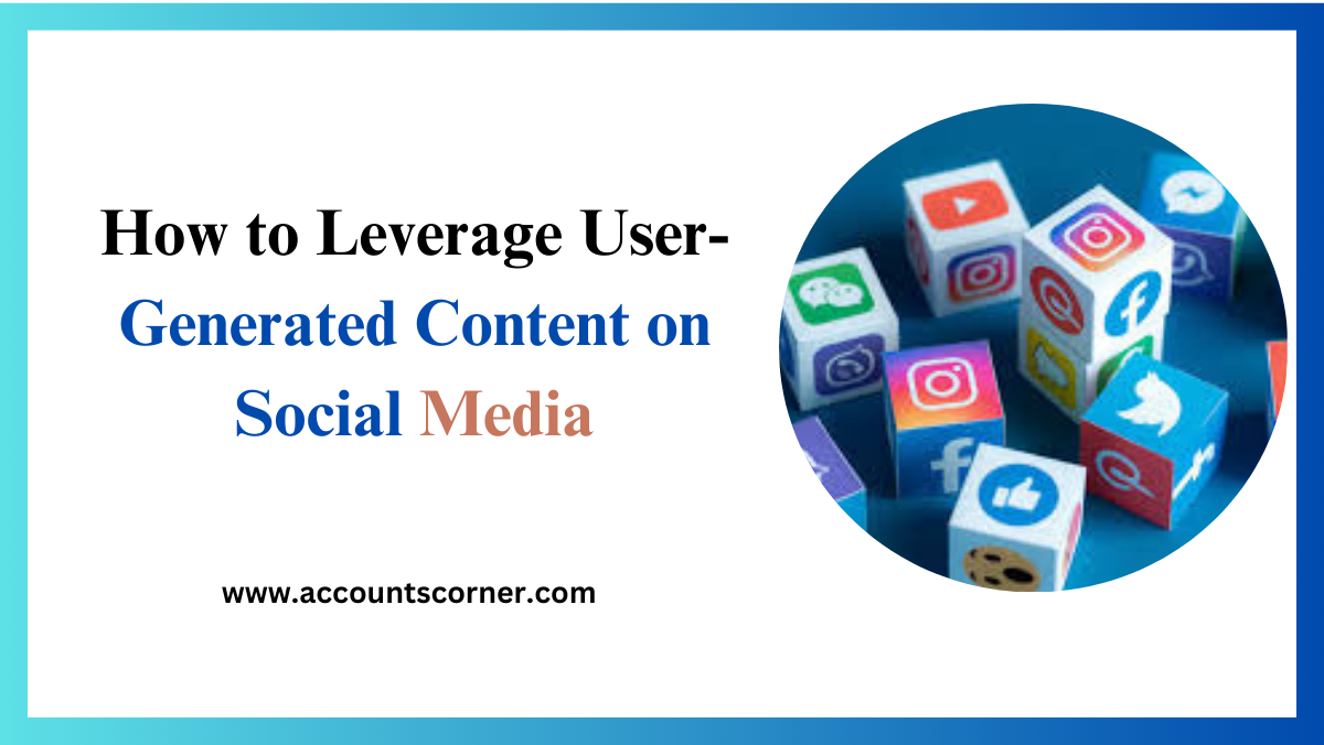 How to Leverage User-Generated Content on Social Media