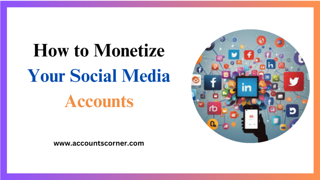 How to Monetize Your Social Media Accounts