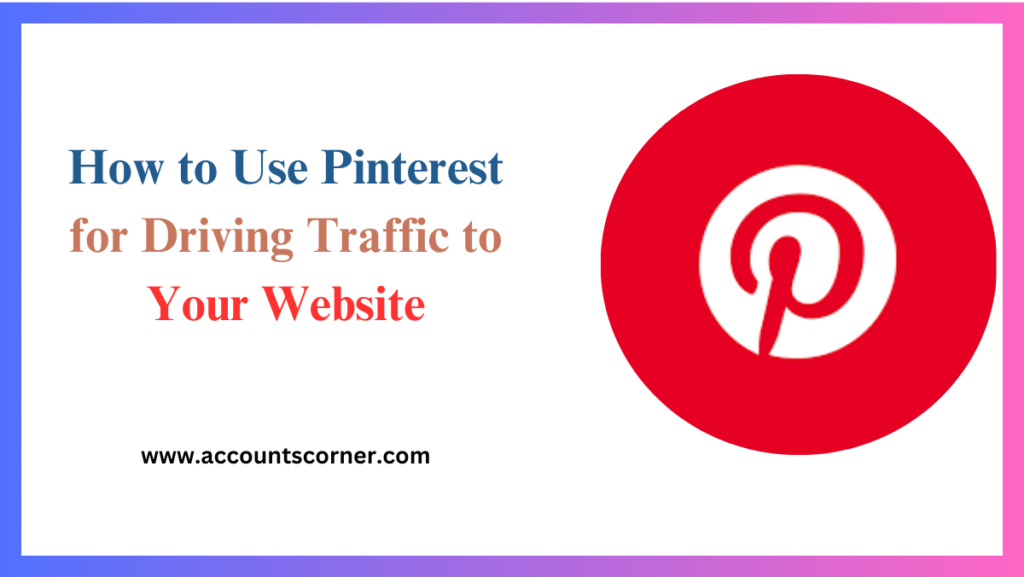 How to Use Pinterest for Driving Traffic to Your Website